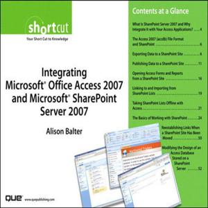 Cover of the book Integrating Microsoft Office Access 2007 and Microsoft SharePoint Server 2007 (Digital Short Cut) by Arek Dreyer, Ben Greisler