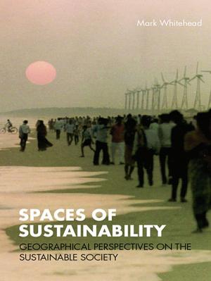Cover of the book Spaces of Sustainability by Louise Henson, Geoffrey Cantor, Gowan Dawson, Richard Noakes, Sally Shuttleworth, Jonathan R. Topham