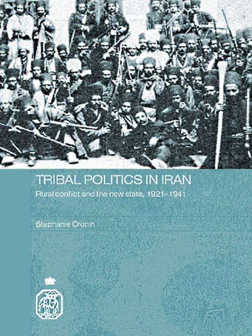 Cover of the book Tribal Politics in Iran by Stephanie Cronin, Taylor and Francis