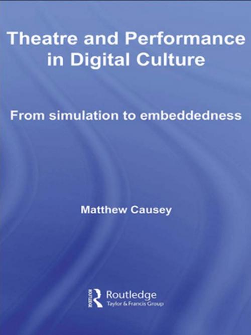 Cover of the book Theatre and Performance in Digital Culture by Matthew Causey, Taylor and Francis