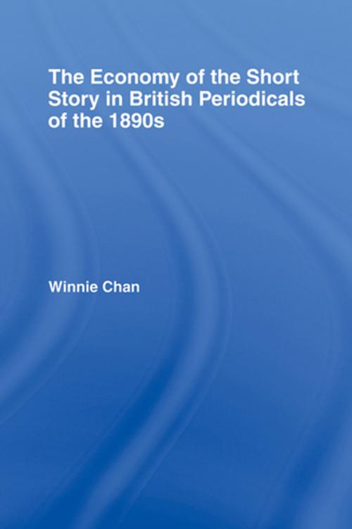 Cover of the book The Economy of the Short Story in British Periodicals of the 1890s by Winnie Chan, Taylor and Francis