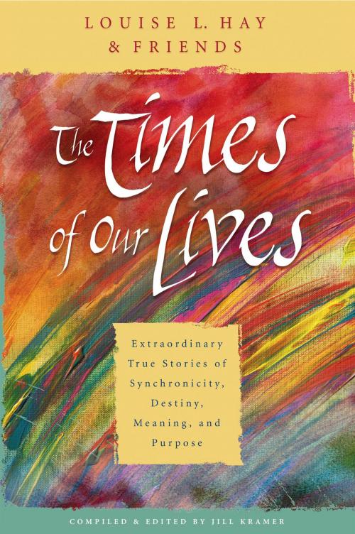 Cover of the book The Times of Our Lives by Louise Hay, Hay House