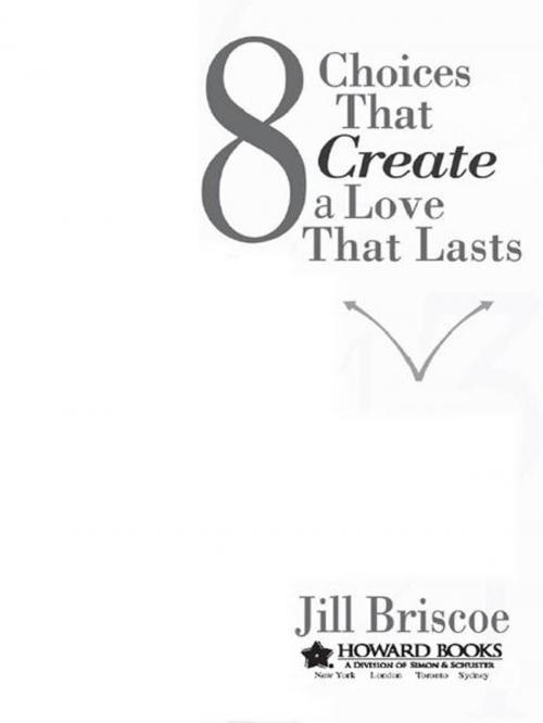 Cover of the book 8 Choices That Create a Love That Lasts by Jill Briscoe, Howard Books