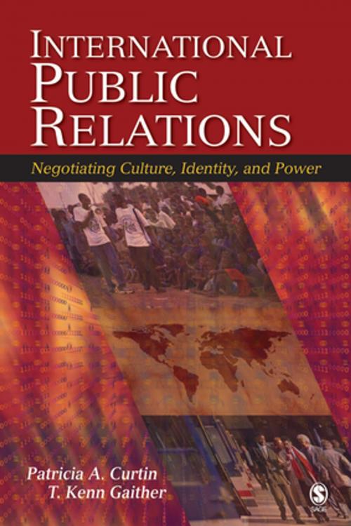 Cover of the book International Public Relations by Patricia A. Curtin, Dr. T. Kenn Gaither, SAGE Publications