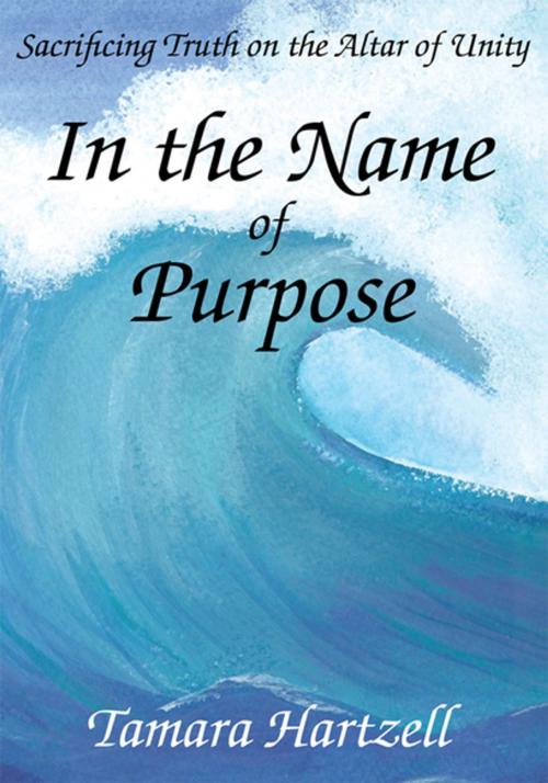 Cover of the book In the Name of Purpose by Tamara Hartzell, Xlibris US