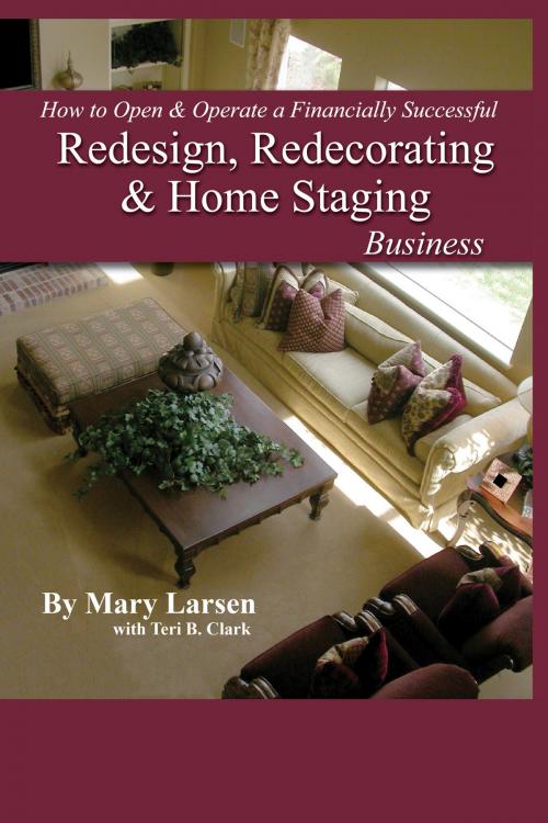 Cover of the book How to Open & Operate a Financially Successful Redesign, Redecorating, and Home Staging Business by Mary Larsen, Atlantic Publishing Group Inc