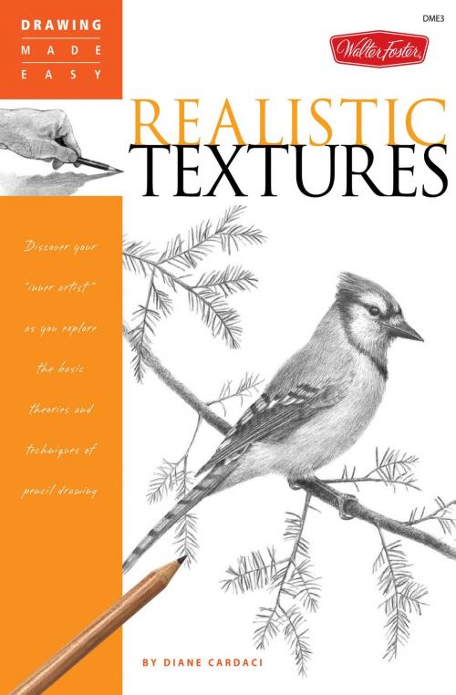 Cover of the book Drawing Made Easy: Realistic Textures: Discover your "inner artist" as you explore the basic theories and techniques of pencil drawing by Diane Cardaci, Walter Foster