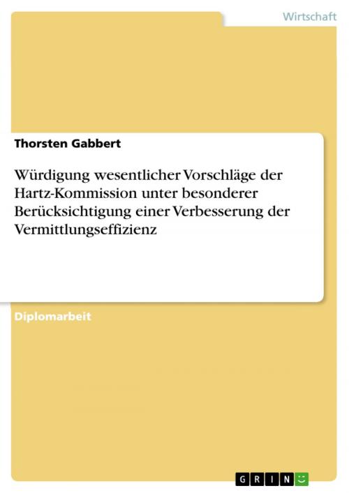 Cover of the book Würdigung wesentlicher Vorschläge der Hartz-Kommission unter besonderer Berücksichtigung einer Verbesserung der Vermittlungseffizienz by Thorsten Gabbert, GRIN Verlag