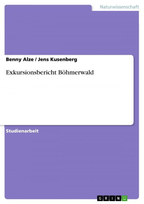 Cover of the book Exkursionsbericht Böhmerwald by Benny Alze, Jens Kusenberg, GRIN Verlag