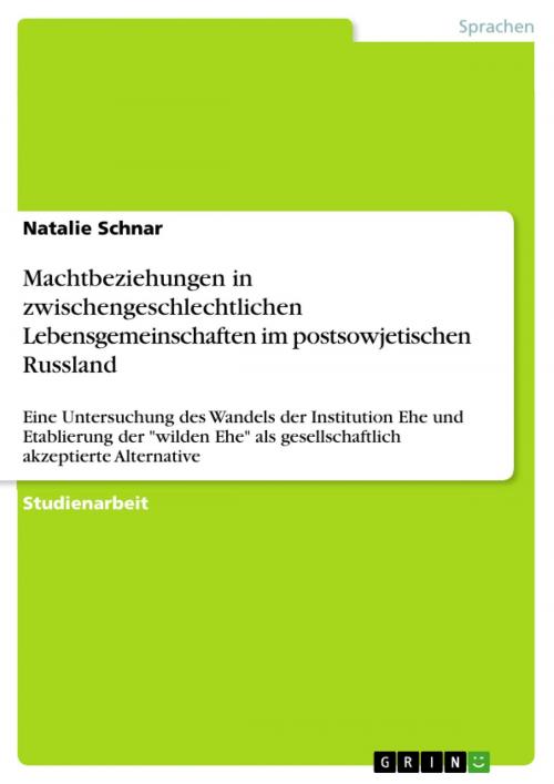 Cover of the book Machtbeziehungen in zwischengeschlechtlichen Lebensgemeinschaften im postsowjetischen Russland by Natalie Schnar, GRIN Verlag