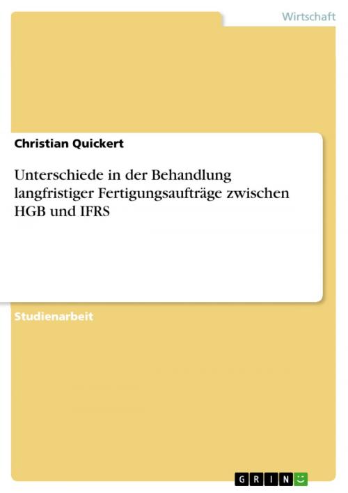 Cover of the book Unterschiede in der Behandlung langfristiger Fertigungsaufträge zwischen HGB und IFRS by Christian Quickert, GRIN Verlag