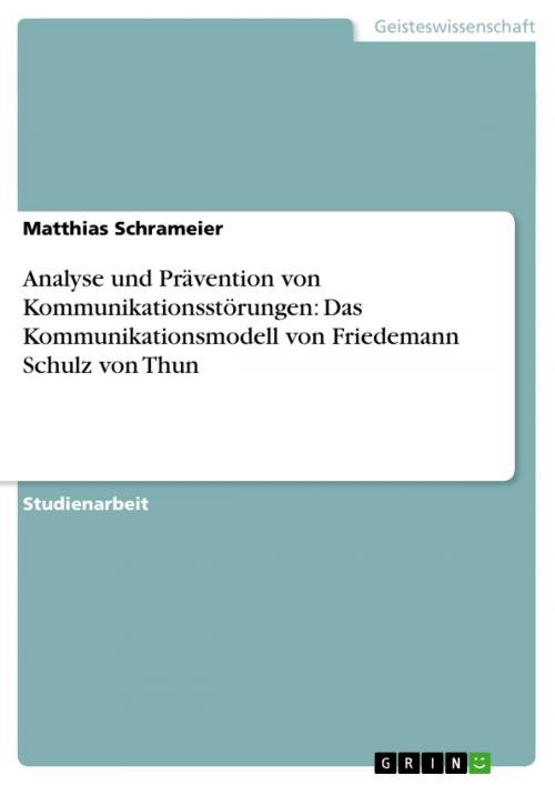 Cover of the book Analyse und Prävention von Kommunikationsstörungen. Das Kommunikationsmodell von Friedemann Schulz von Thun by Matthias Schrameier, GRIN Verlag