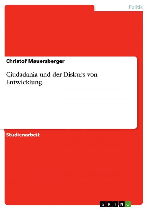 Cover of the book Ciudadania und der Diskurs von Entwicklung by Christof Mauersberger, GRIN Verlag