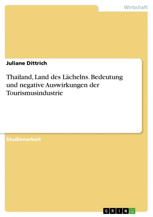 Cover of the book Thailand, Land des Lächelns. Bedeutung und negative Auswirkungen der Tourismusindustrie by Juliane Dittrich, GRIN Verlag