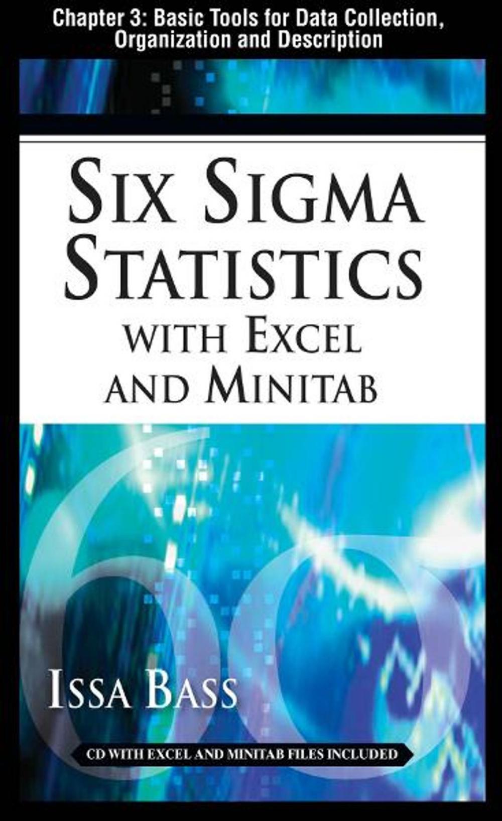 Big bigCover of Six Sigma Statistics with EXCEL and MINITAB, Chapter 3 - Basic Tools for Data Collection, Organization and Description