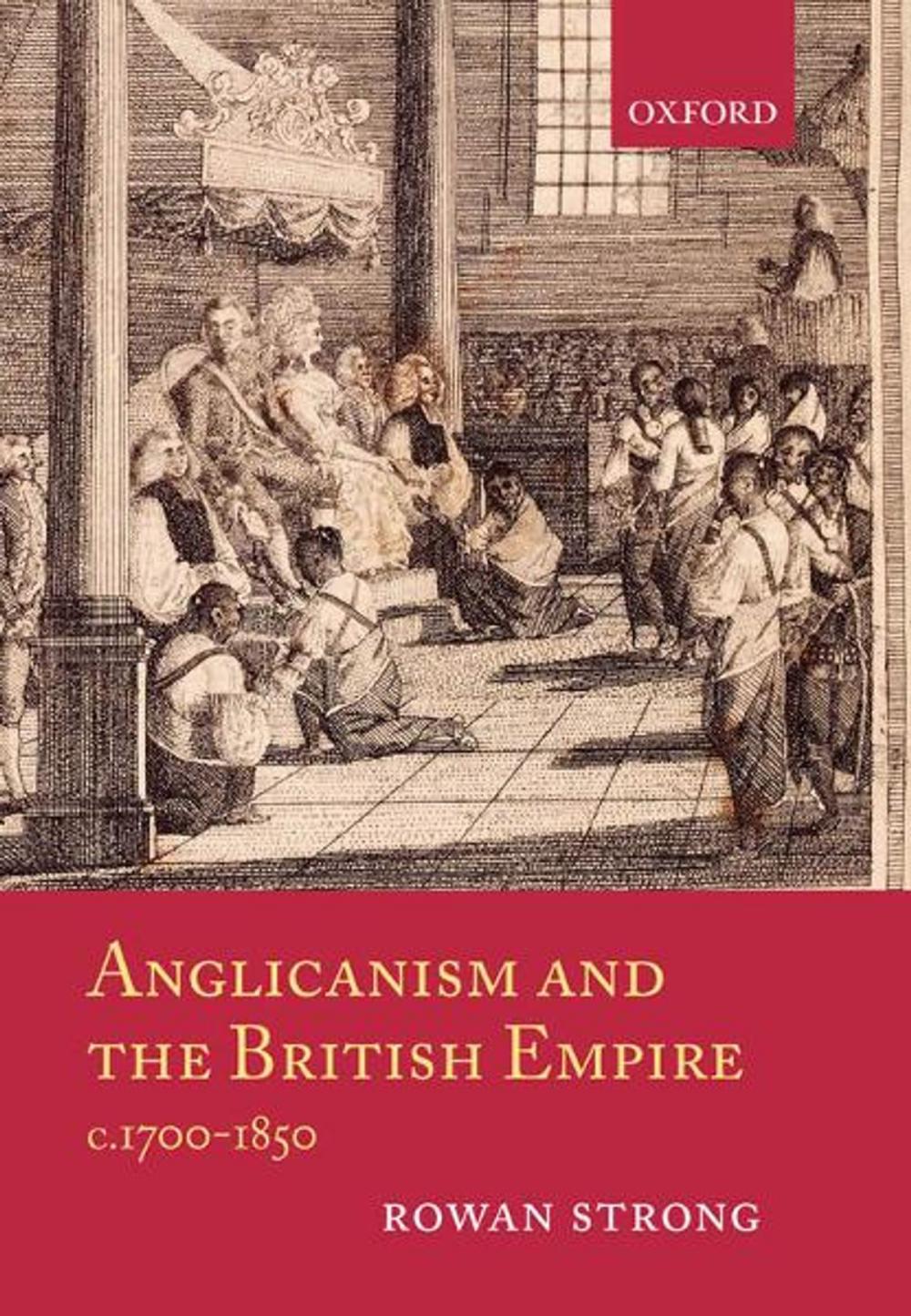 Big bigCover of Anglicanism and the British Empire, c.1700-1850