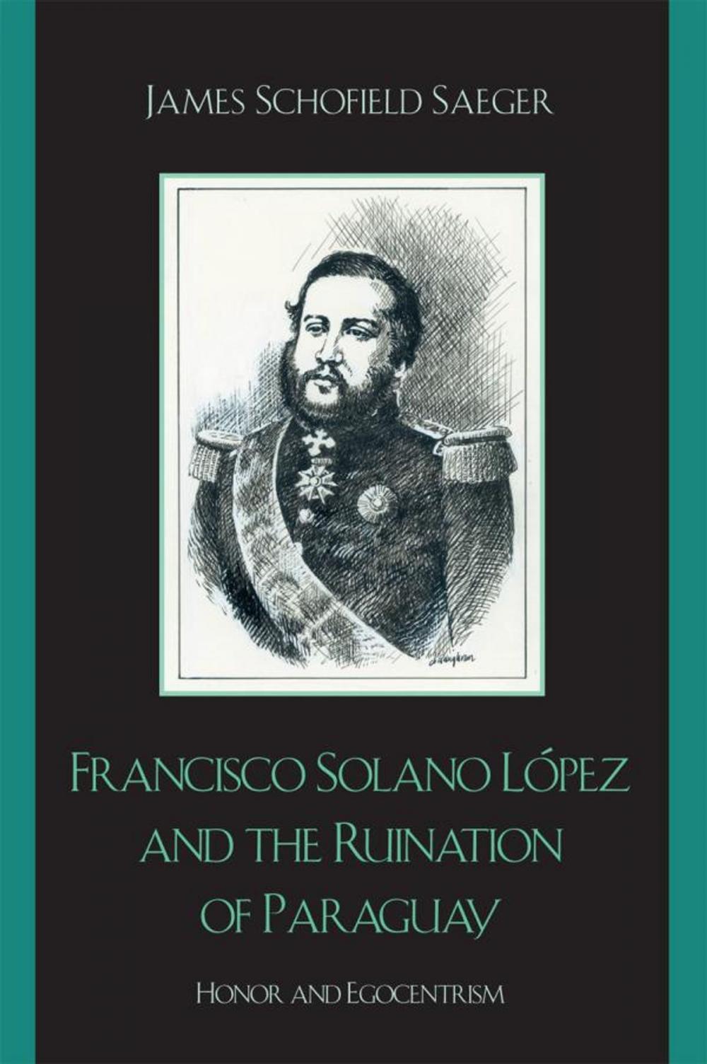 Big bigCover of Francisco Solano López and the Ruination of Paraguay