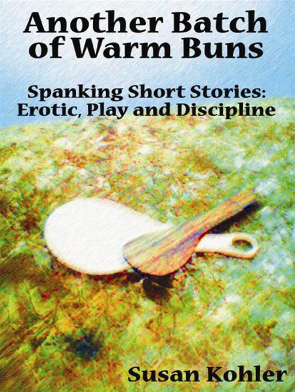 Big bigCover of Another Batch Of Warm Buns: Spanking Short Stories Erotic, Play And Discipline