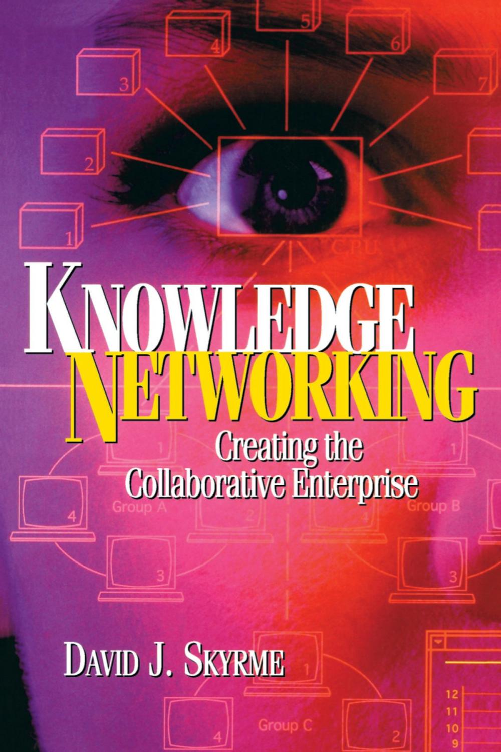 Big bigCover of Knowledge Networking: Creating the Collaborative Enterprise