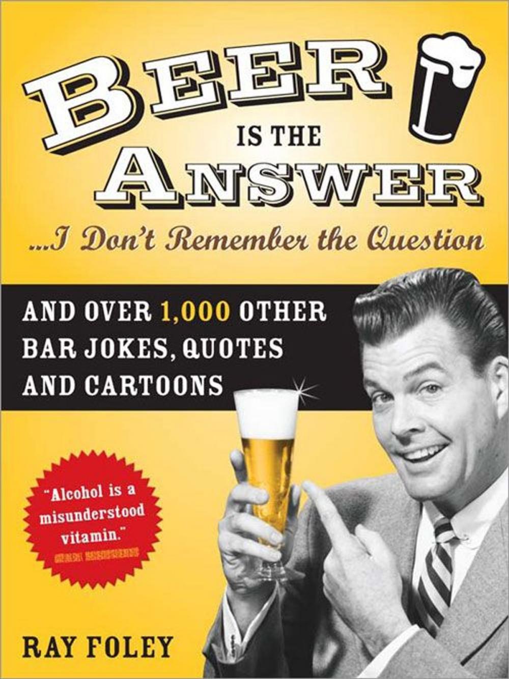 Big bigCover of Beer is the Answer...I Don't Remember the Question