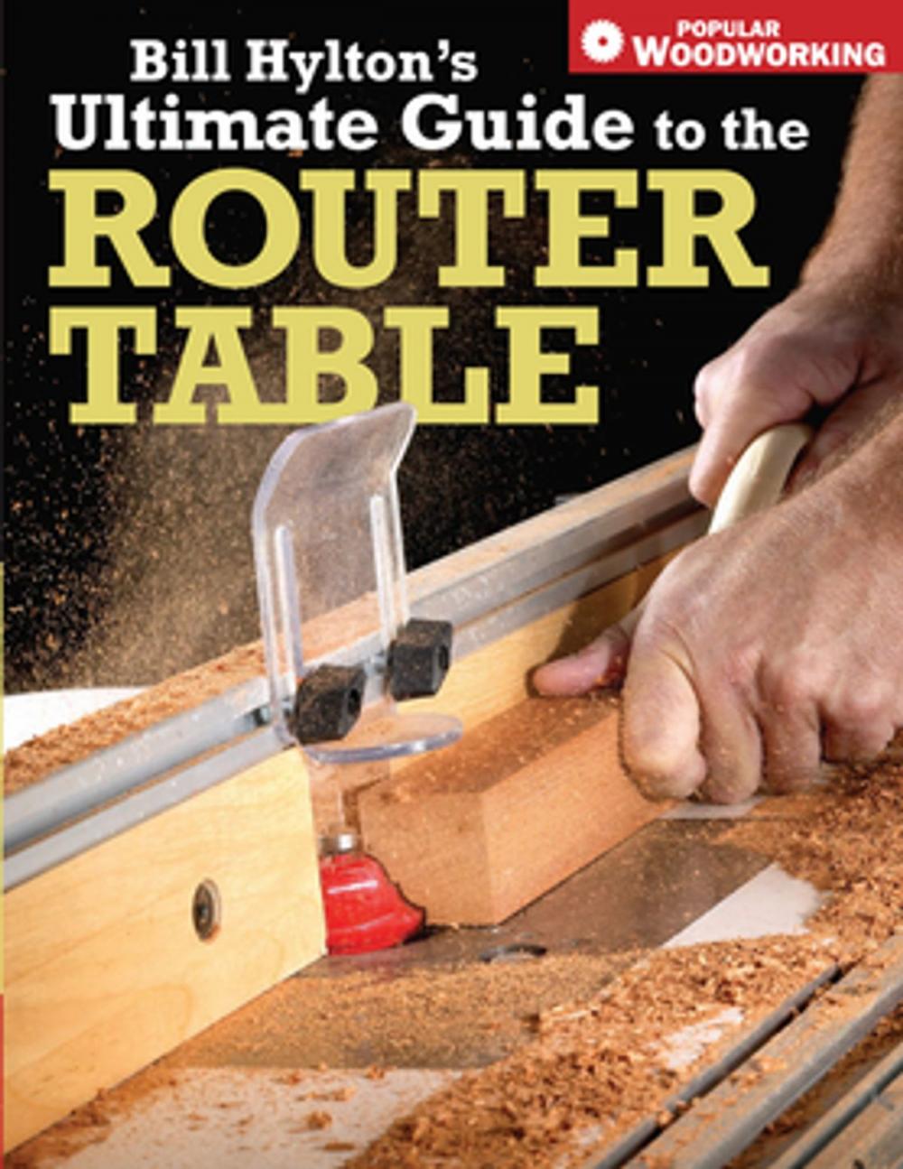 Big bigCover of Bill Hylton's Ultimate Guide to the Router Table