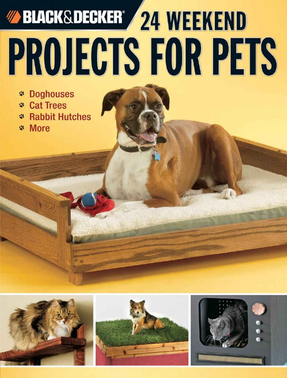 Big bigCover of Black & Decker 24 Weekend Projects for Pets