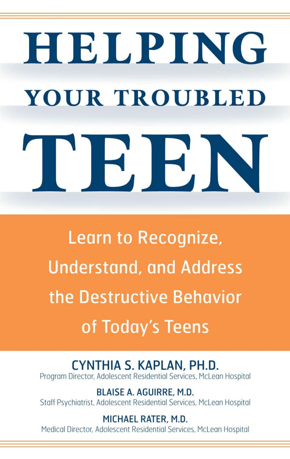 Big bigCover of Helping Your Troubled Teen: Learn to Recognize, Understand, and Address the Destructive Behavior of Today's Teens and Preteens