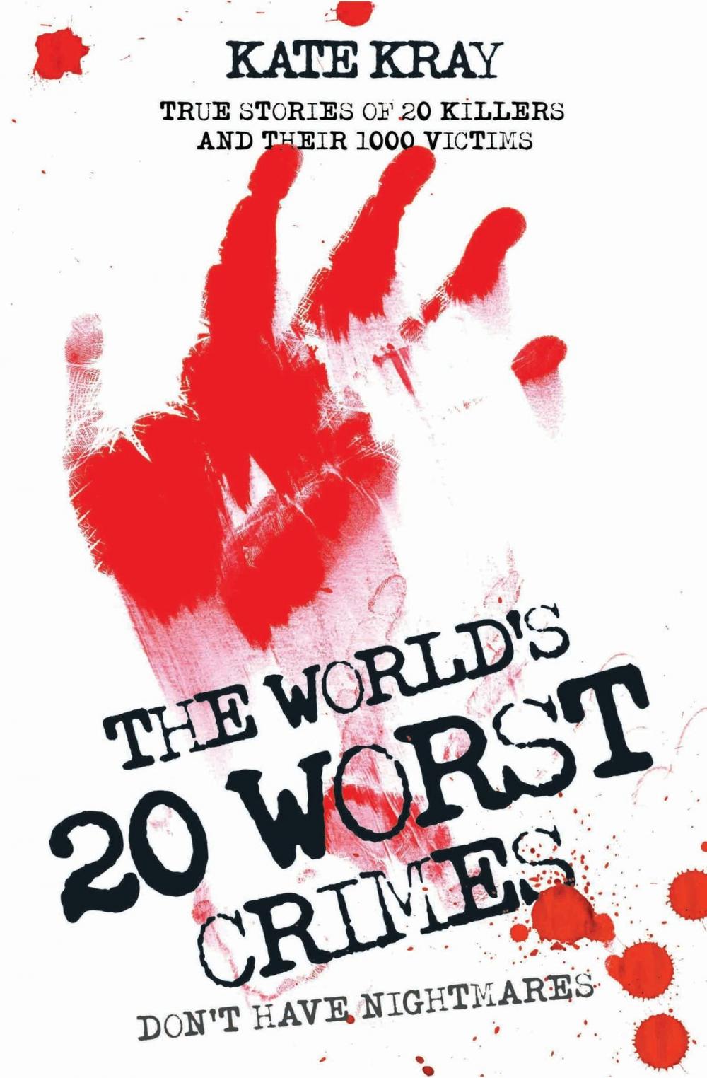 Big bigCover of The World's Twenty Worst Crimes - True Stories of 10 Killers and Their 3000 Victims