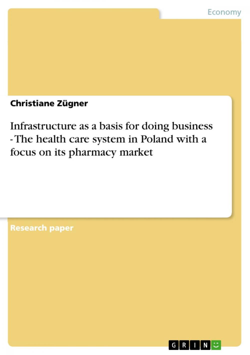 Big bigCover of Infrastructure as a basis for doing business - The health care system in Poland with a focus on its pharmacy market