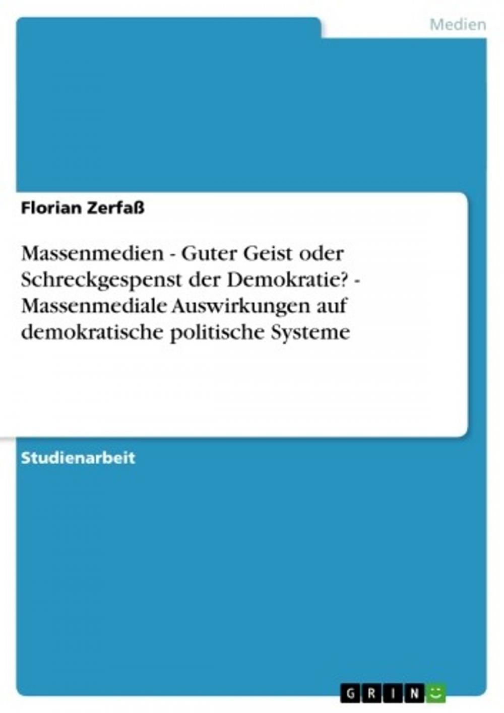 Big bigCover of Massenmedien - Guter Geist oder Schreckgespenst der Demokratie? - Massenmediale Auswirkungen auf demokratische politische Systeme