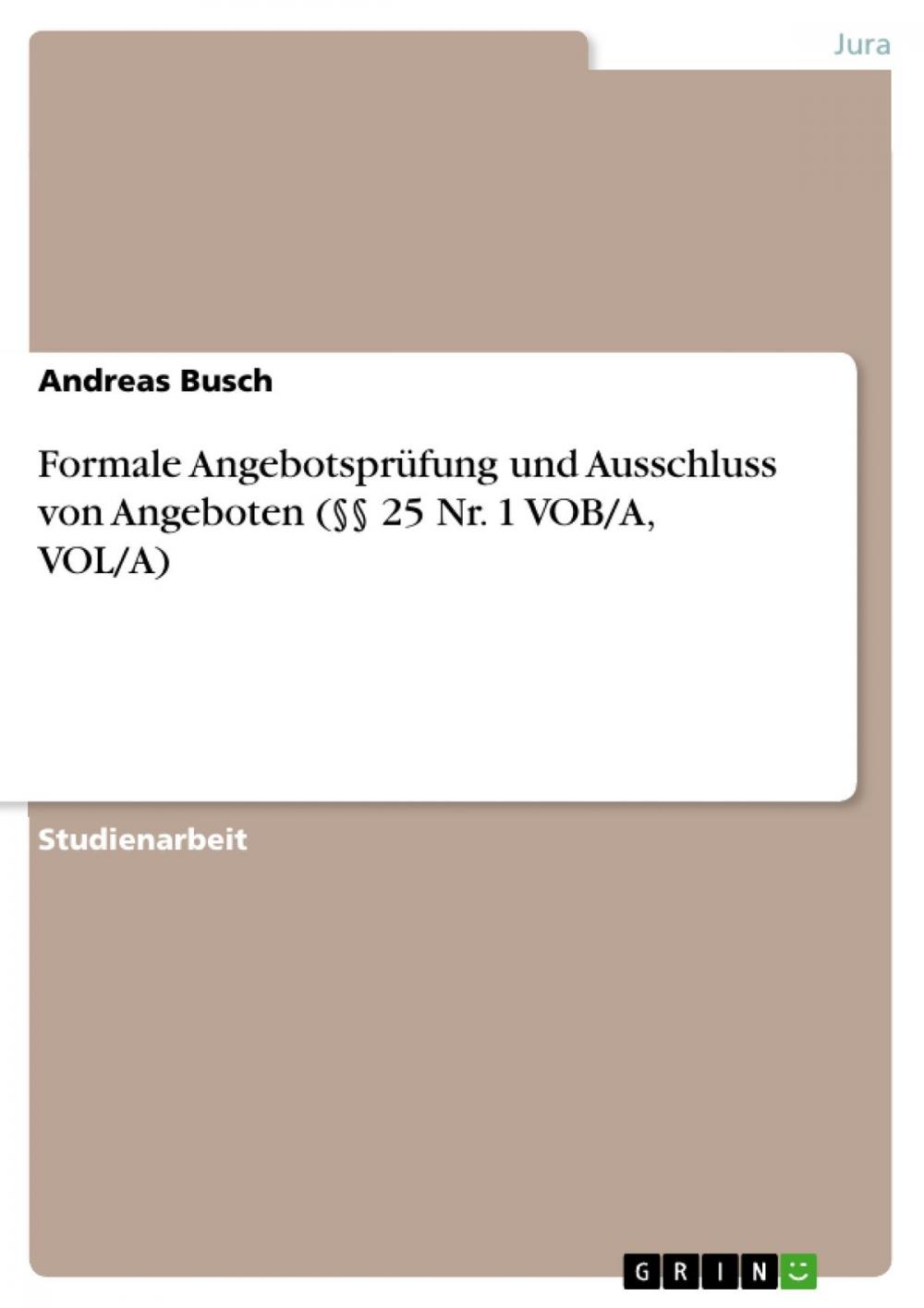 Big bigCover of Formale Angebotsprüfung und Ausschluss von Angeboten (§§ 25 Nr. 1 VOB/A, VOL/A)