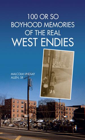 Cover of the book 100 or so Boyhood Memories of the Real West Endies by KE Milrona