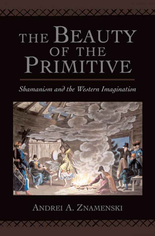 Cover of the book The Beauty of the Primitive by Andrei A. Znamenski, Oxford University Press