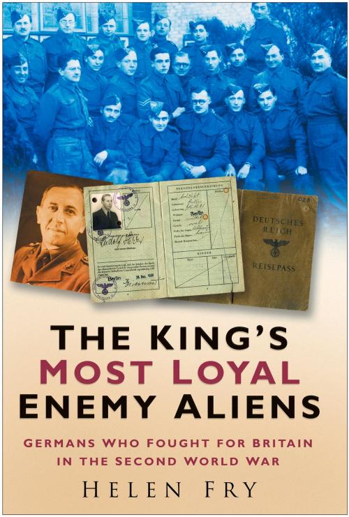 Cover of the book King's Most Loyal Enemy Aliens by Helen Fry, The History Press