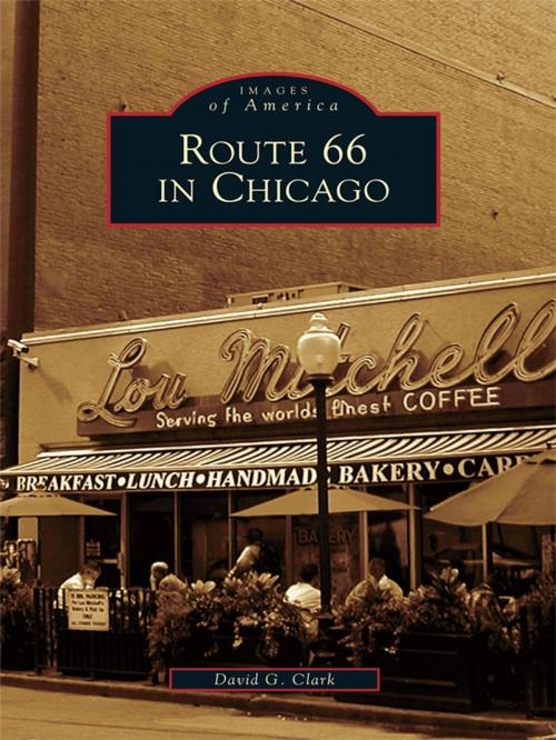 Cover of the book Route 66 in Chicago by David G. Clark, Arcadia Publishing Inc.