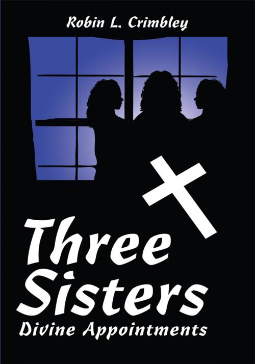 Cover of the book Three Sisters by Robin L. Crimbley, AuthorHouse