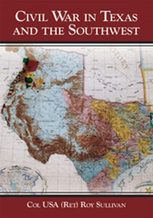 Cover of the book Civil War in Texas and the Southwest by Col USA Roy Sullivan, AuthorHouse