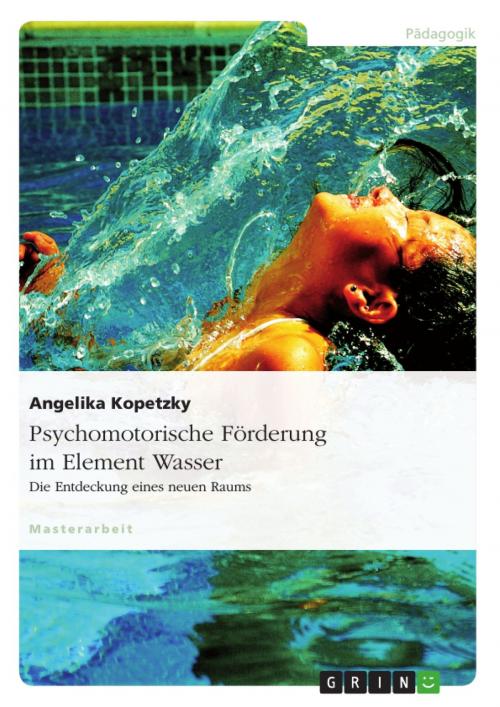 Cover of the book Psychomotorische Förderung im Element Wasser by Angelika Kopetzky, GRIN Verlag