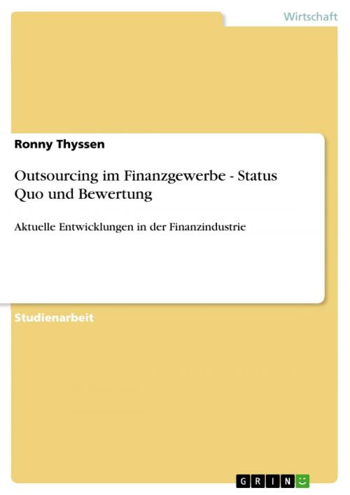 Cover of the book Outsourcing im Finanzgewerbe - Status Quo und Bewertung by Ronny Thyssen, GRIN Verlag