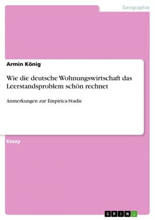 Cover of the book Wie die deutsche Wohnungswirtschaft das Leerstandsproblem schön rechnet by Armin König, GRIN Verlag