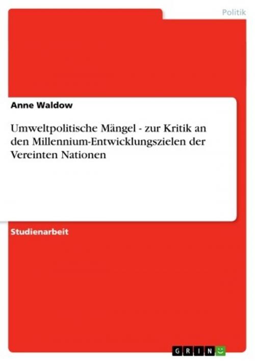 Cover of the book Umweltpolitische Mängel - zur Kritik an den Millennium-Entwicklungszielen der Vereinten Nationen by Anne Waldow, GRIN Verlag