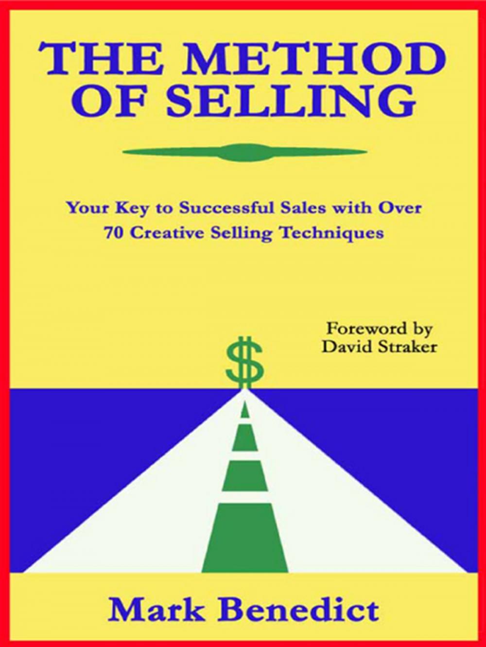 Big bigCover of The Method Of Selling: Your Key To Successful Sales With Over 70 Creative Selling Techniques