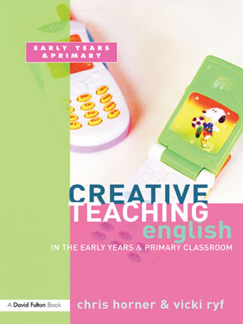 Big bigCover of Creative Teaching: English in the Early Years and Primary Classroom