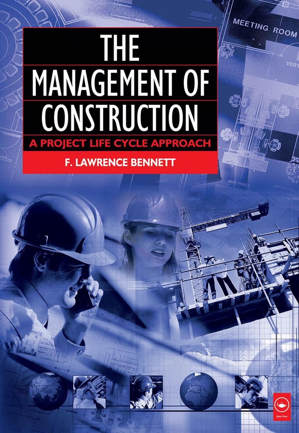 Big bigCover of The Management of Construction: A Project Lifecycle Approach