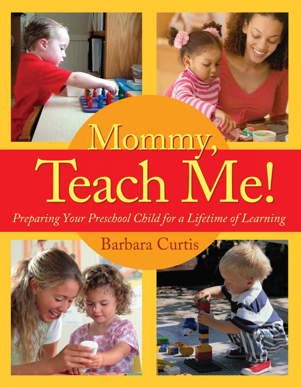 Big bigCover of Mommy, Teach Me: Preparing Your Preschool Child for a Lifetime of Learning