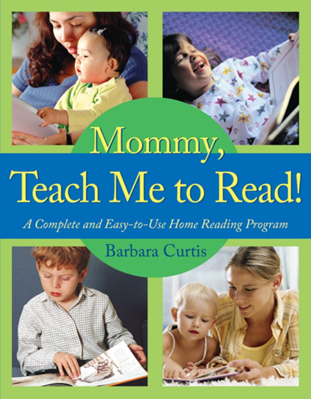 Big bigCover of Mommy, Teach Me to Read: A Complete and Easy-to-Use Home Reading Program