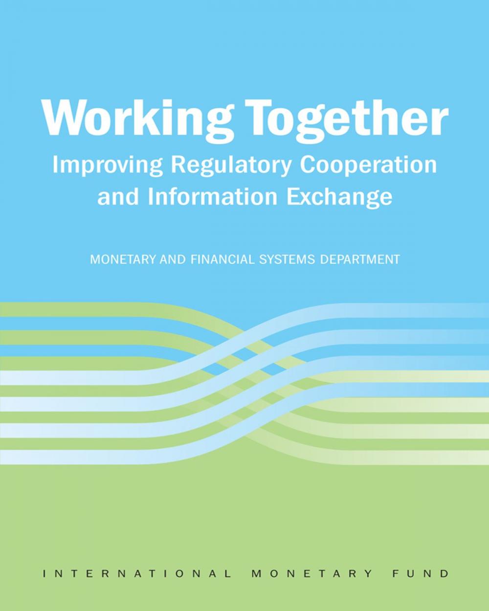 Big bigCover of Working Together: Improving Regulatory Cooperation and Information Exchange