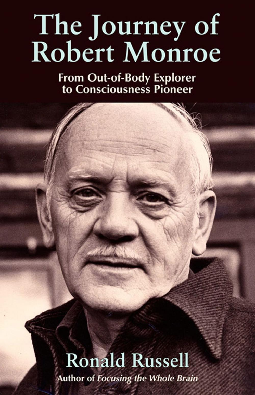 Big bigCover of The Journey of Robert Monroe: From Out-of-Body Exporer to Consciousness Pioneer