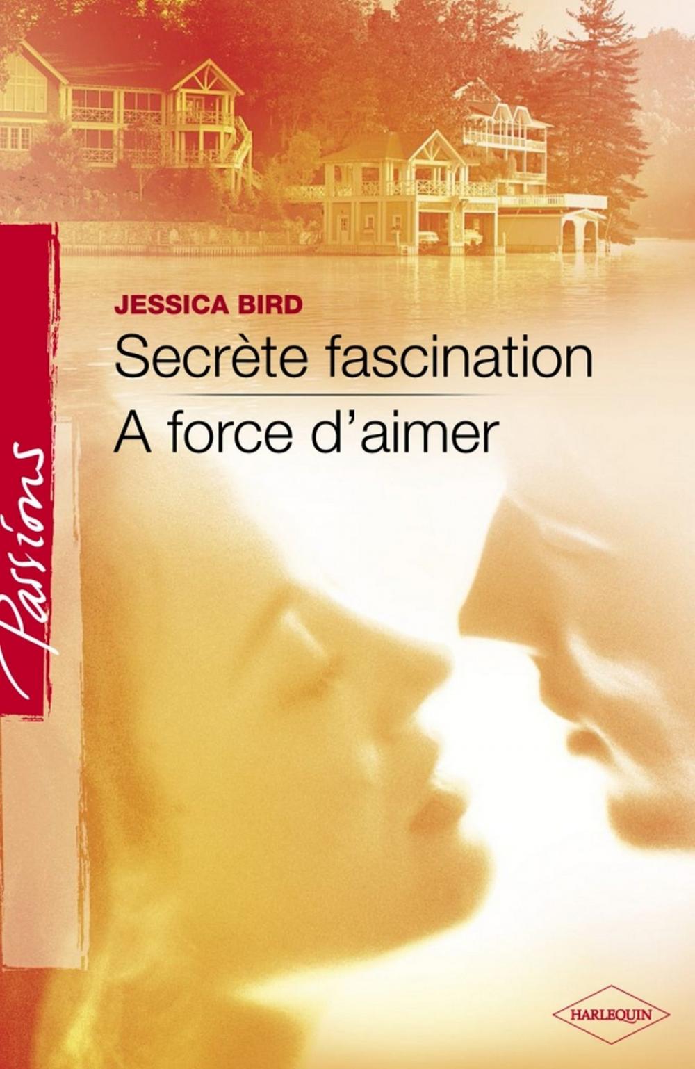 Big bigCover of Secrète fascination - A force d'aimer (Harlequin Passions)