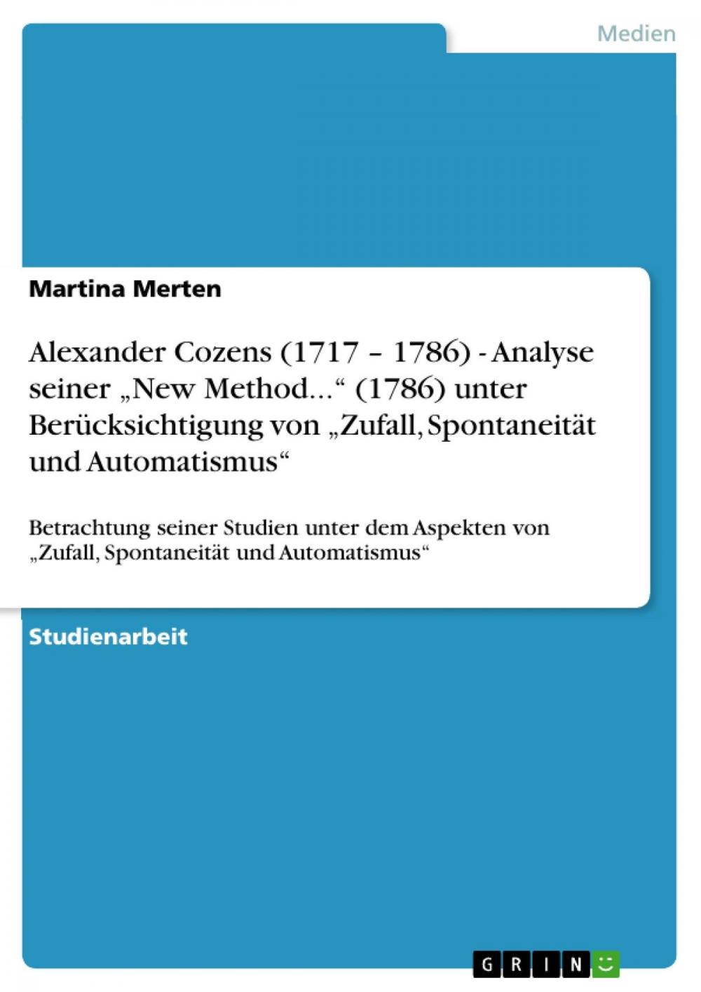 Big bigCover of Alexander Cozens (1717 - 1786) - Analyse seiner 'New Method...' (1786) unter Berücksichtigung von 'Zufall, Spontaneität und Automatismus'